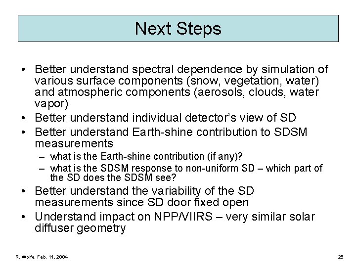 Next Steps • Better understand spectral dependence by simulation of various surface components (snow,