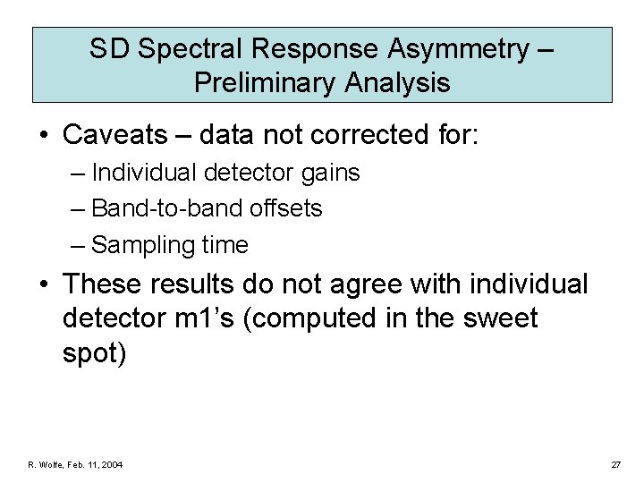 SD Spectral Response Asymmetry – Preliminary Analysis • Caveats – data not corrected for: