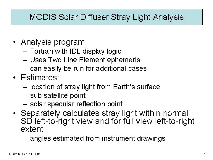 MODIS Solar Diffuser Stray Light Analysis • Analysis program – Fortran with IDL display