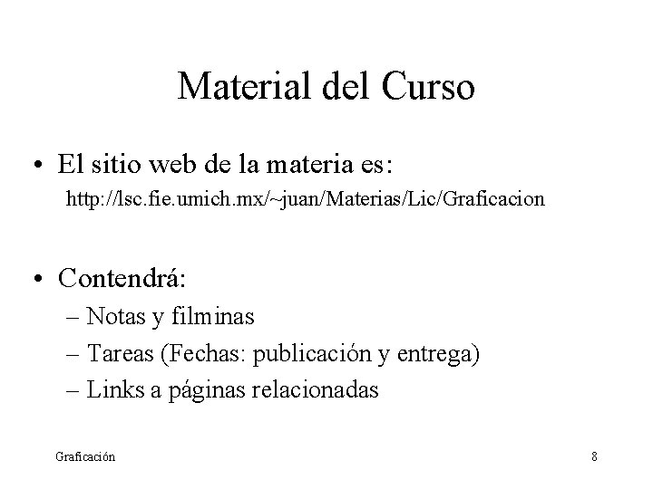 Material del Curso • El sitio web de la materia es: http: //lsc. fie.