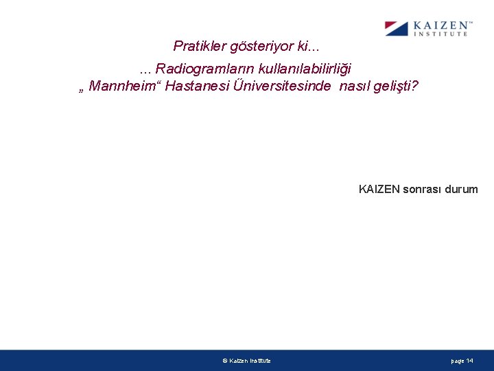 Pratikler gösteriyor ki. . . Radiogramların kullanılabilirliği „ Mannheim“ Hastanesi Üniversitesinde nasıl gelişti? KAIZEN