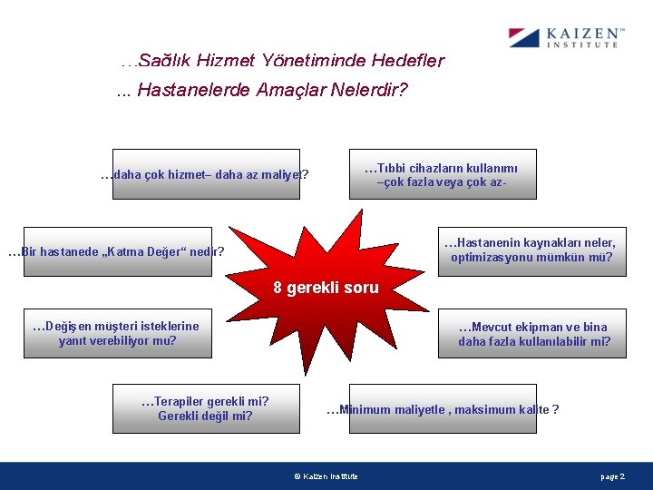 …Sağlık Hizmet Yönetiminde Hedefler. . . Hastanelerde Amaçlar Nelerdir? …Tıbbi cihazların kullanımı –çok fazla