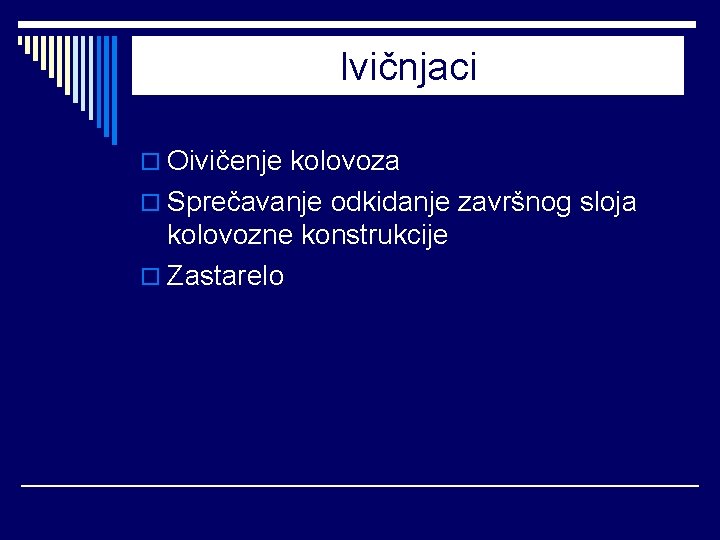 Ivičnjaci o Oivičenje kolovoza o Sprečavanje odkidanje završnog sloja kolovozne konstrukcije o Zastarelo 