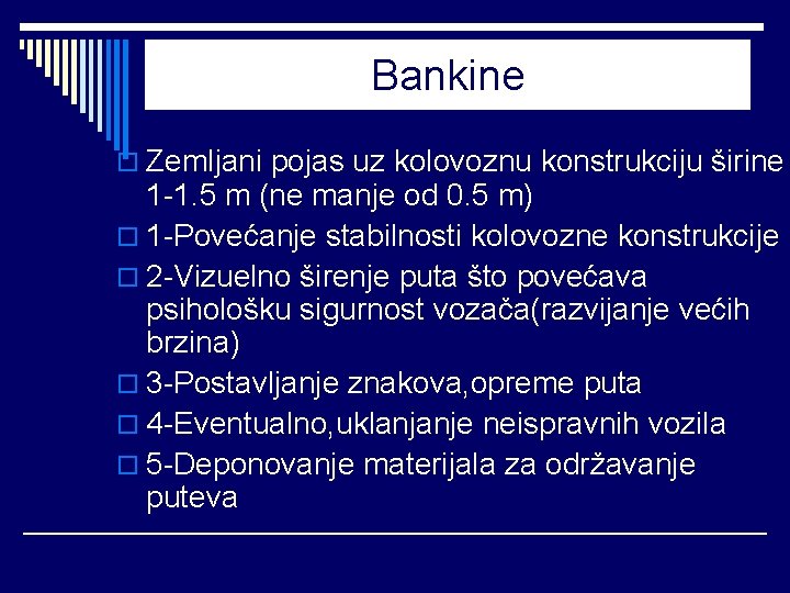 Bankine o Zemljani pojas uz kolovoznu konstrukciju širine 1 -1. 5 m (ne manje