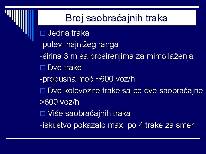 Broj saobraćajnih traka o Jedna traka -putevi najnižeg ranga -širina 3 m sa proširenjima