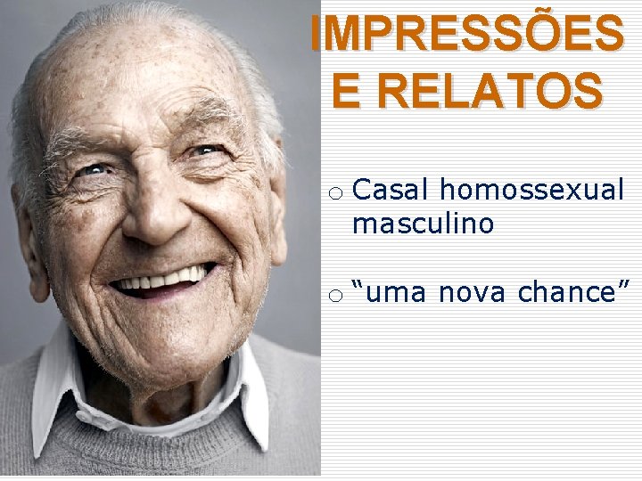 IMPRESSÕES E RELATOS o Casal homossexual masculino o “uma nova chance” 