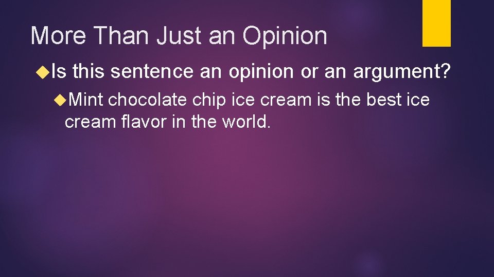 More Than Just an Opinion Is this sentence an opinion or an argument? Mint