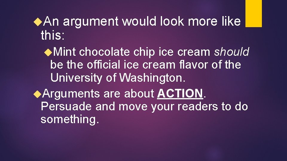  An argument would look more like this: Mint chocolate chip ice cream should