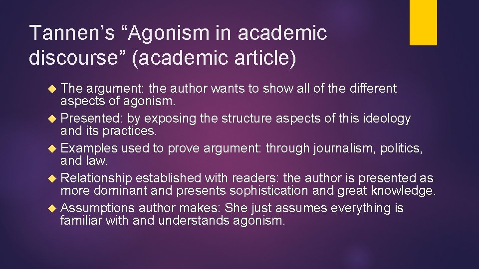 Tannen’s “Agonism in academic discourse” (academic article) The argument: the author wants to show