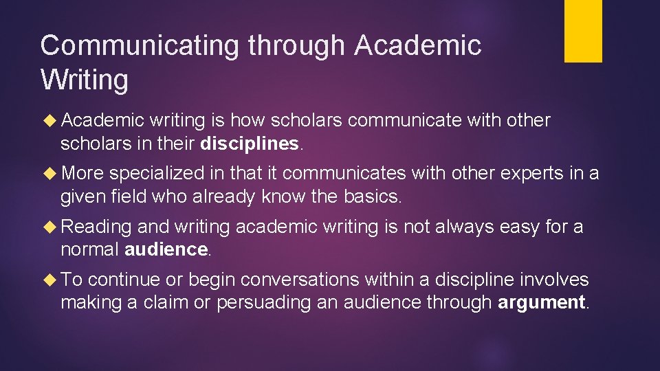 Communicating through Academic Writing Academic writing is how scholars communicate with other scholars in