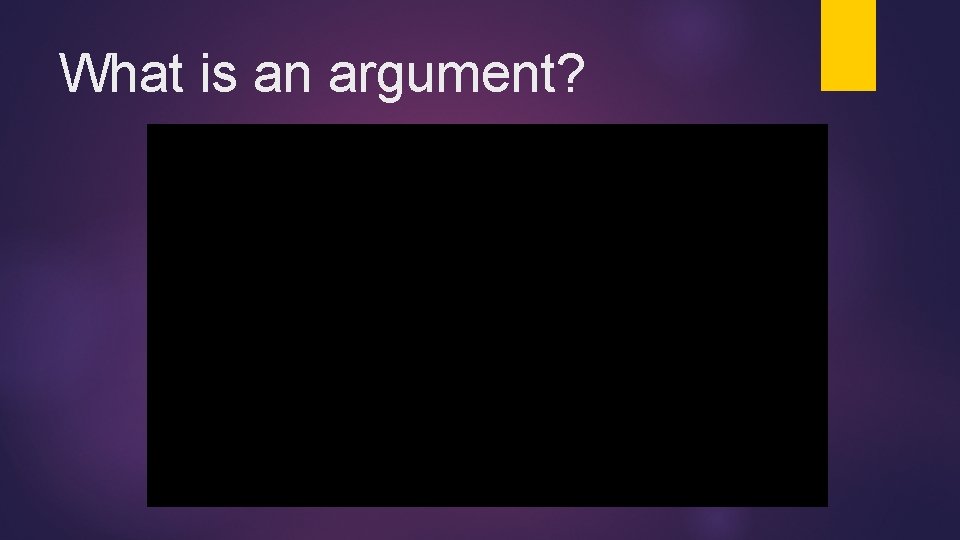 What is an argument? 