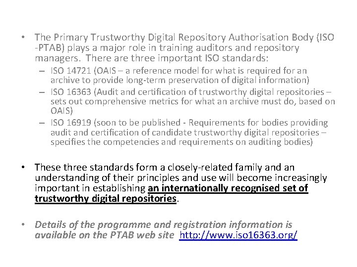  • The Primary Trustworthy Digital Repository Authorisation Body (ISO -PTAB) plays a major