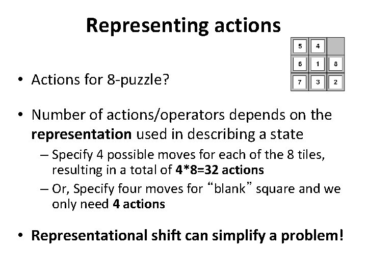 Representing actions • Actions for 8 -puzzle? • Number of actions/operators depends on the