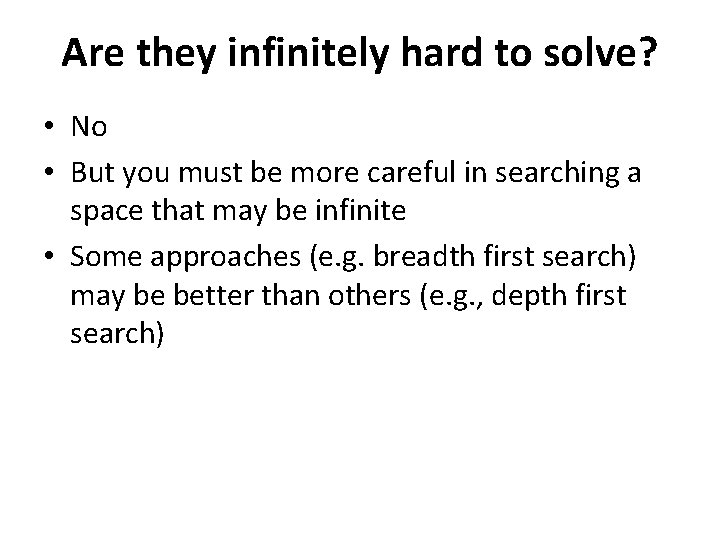 Are they infinitely hard to solve? • No • But you must be more