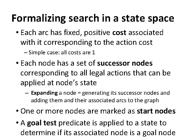 Formalizing search in a state space • Each arc has fixed, positive cost associated