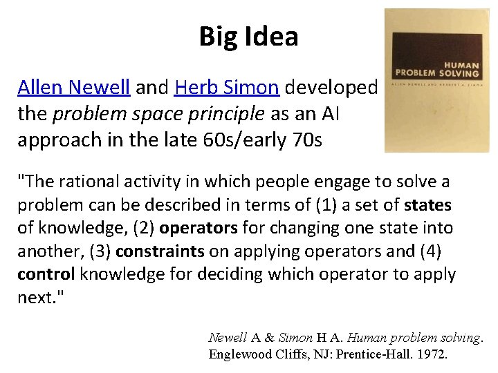 Big Idea Allen Newell and Herb Simon developed the problem space principle as an