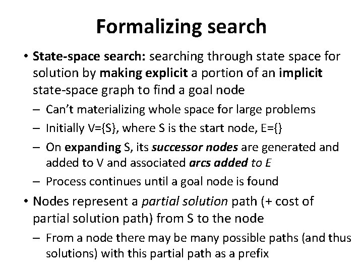 Formalizing search • State-space search: searching through state space for solution by making explicit