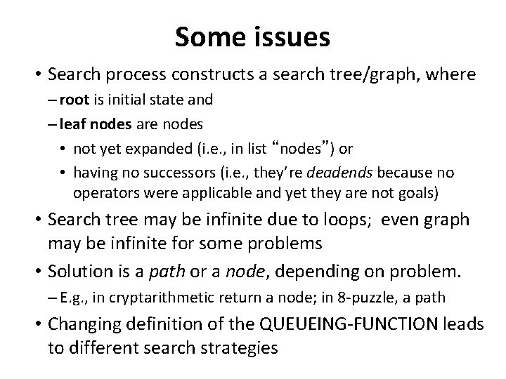 Some issues • Search process constructs a search tree/graph, where – root is initial