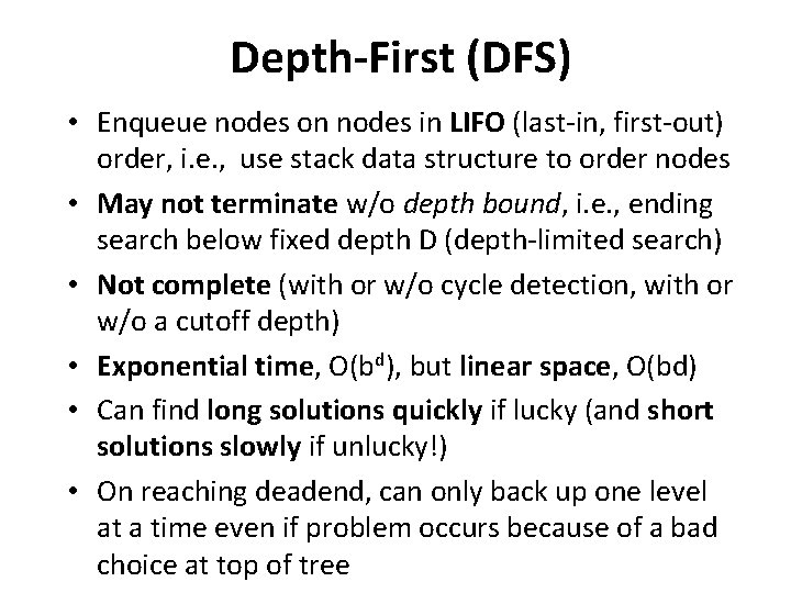 Depth-First (DFS) • Enqueue nodes on nodes in LIFO (last-in, first-out) order, i. e.