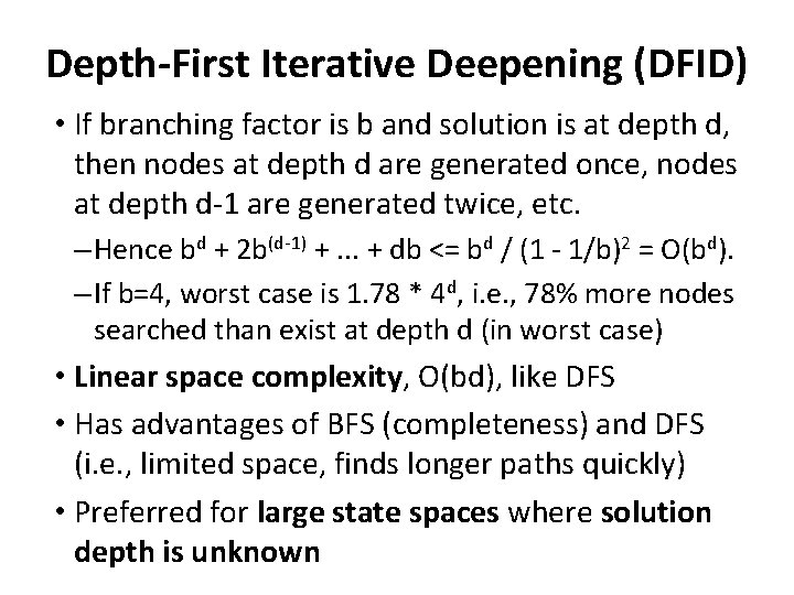 Depth-First Iterative Deepening (DFID) • If branching factor is b and solution is at