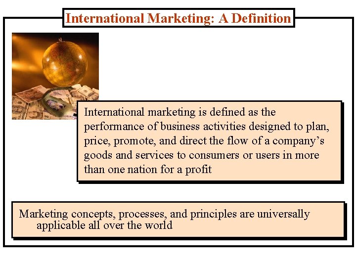 International Marketing: A Definition International marketing is defined as the performance of business activities