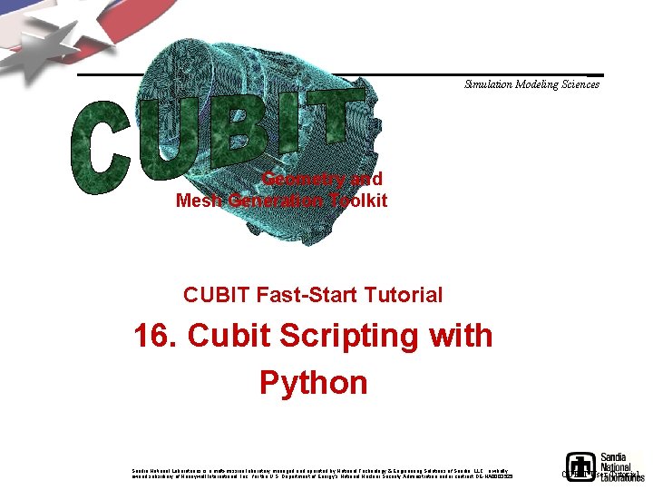 Simulation Modeling Sciences Geometry and Mesh Generation Toolkit CUBIT Fast-Start Tutorial 16. Cubit Scripting