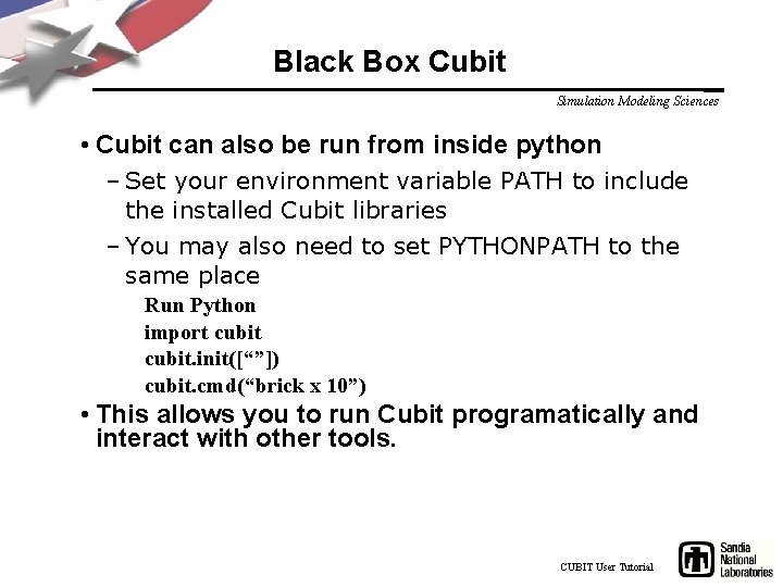 Black Box Cubit Simulation Modeling Sciences • Cubit can also be run from inside