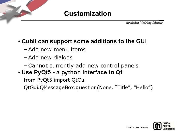 Customization Simulation Modeling Sciences • Cubit can support some additions to the GUI –