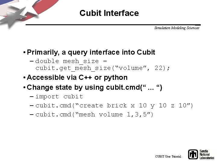 Cubit Interface Simulation Modeling Sciences • Primarily, a query interface into Cubit – double