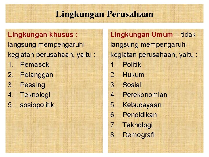 Lingkungan Perusahaan Lingkungan khusus : langsung mempengaruhi kegiatan perusahaan, yaitu : 1. Pemasok 2.