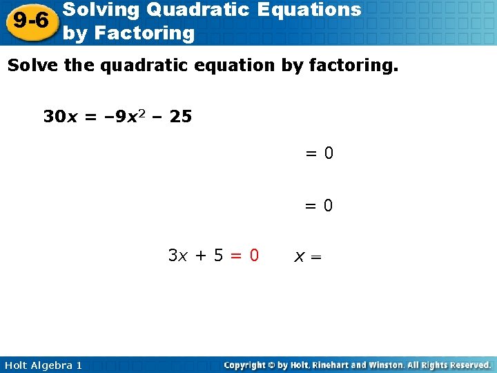 Solving Quadratic Equations 9 -6 by Factoring Solve the quadratic equation by factoring. 30