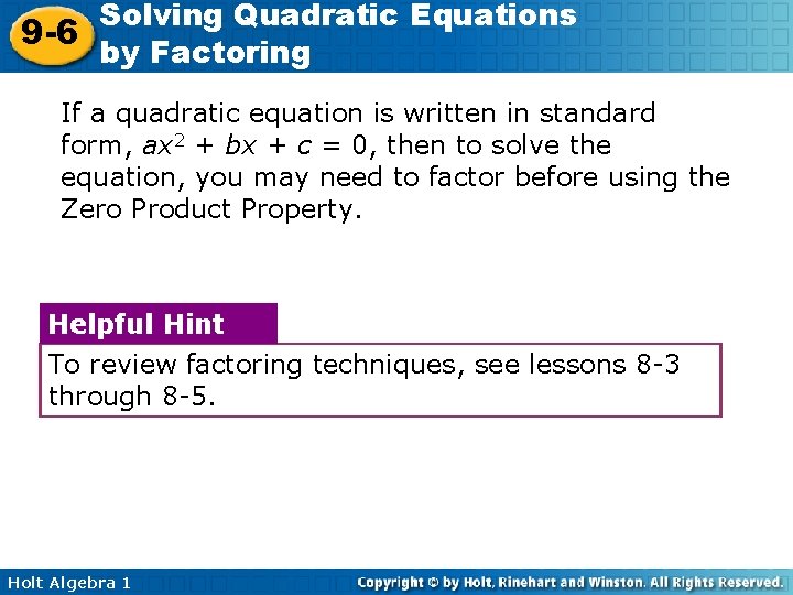 Solving Quadratic Equations 9 -6 by Factoring If a quadratic equation is written in