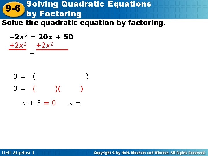Solving Quadratic Equations 9 -6 by Factoring Solve the quadratic equation by factoring. 2
