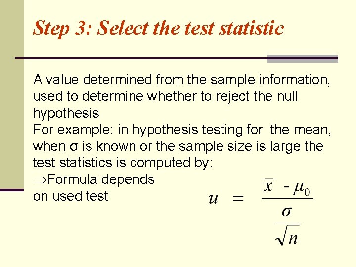 Step 3: Select the test statistic A value determined from the sample information, used