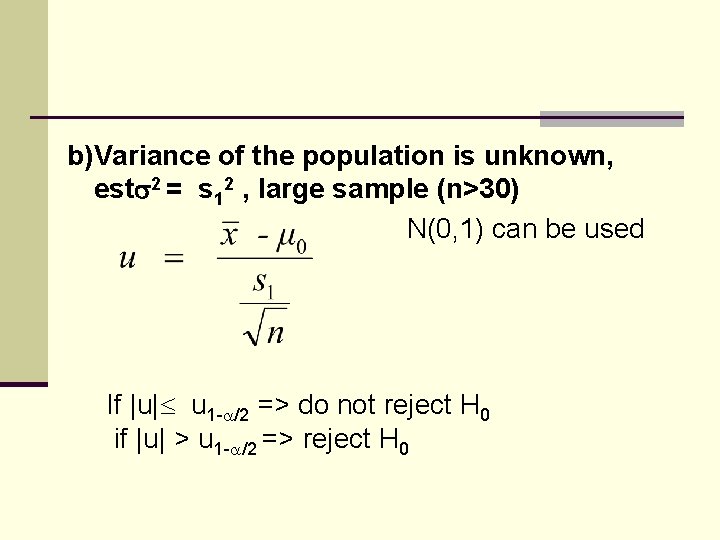 b)Variance of the population is unknown, est 2 = s 12 , large sample