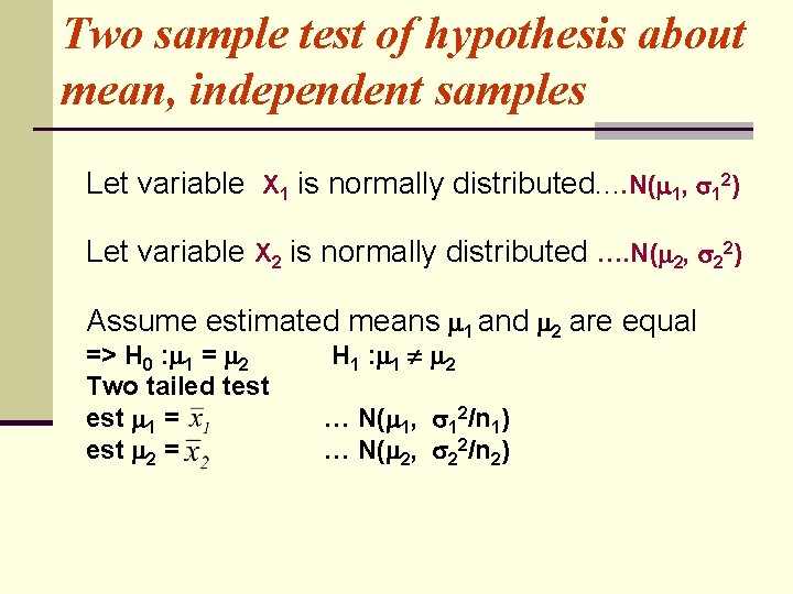 Two sample test of hypothesis about mean, independent samples Let variable X 1 is