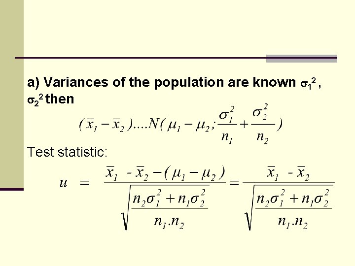 a) Variances of the population are known 12 , 22 then Test statistic: 