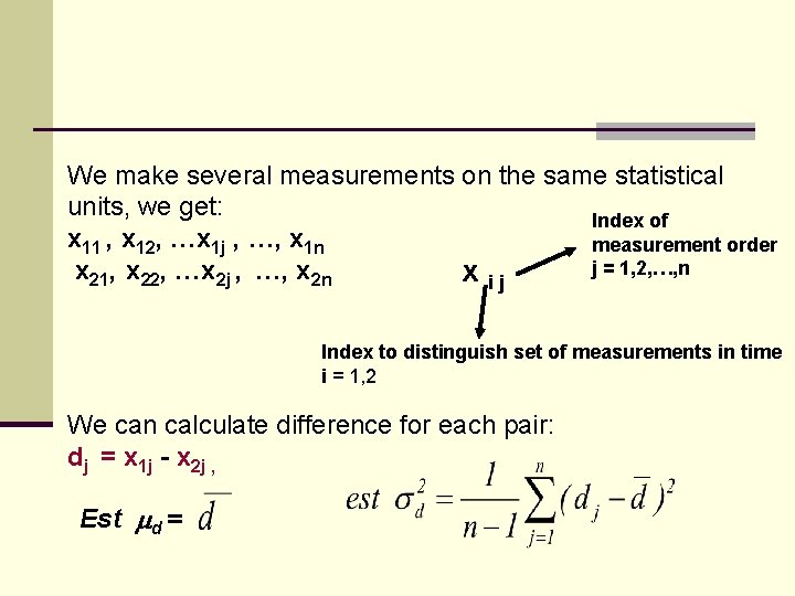 We make several measurements on the same statistical units, we get: Index of x