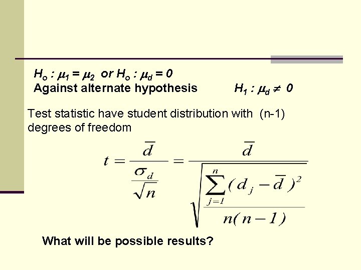 Ho : 1 = 2 or Ho : d = 0 Against alternate hypothesis