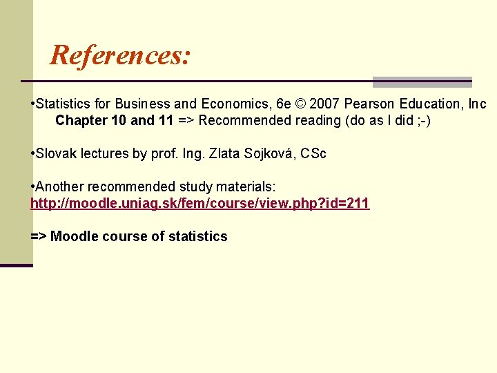 References: • Statistics for Business and Economics, 6 e © 2007 Pearson Education, Inc