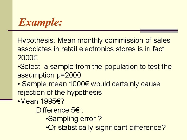 Example: Hypothesis: Mean monthly commission of sales associates in retail electronics stores is in