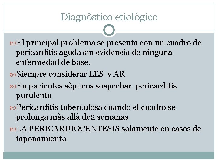 Diagnòstico etiològico El principal problema se presenta con un cuadro de pericarditis aguda sin