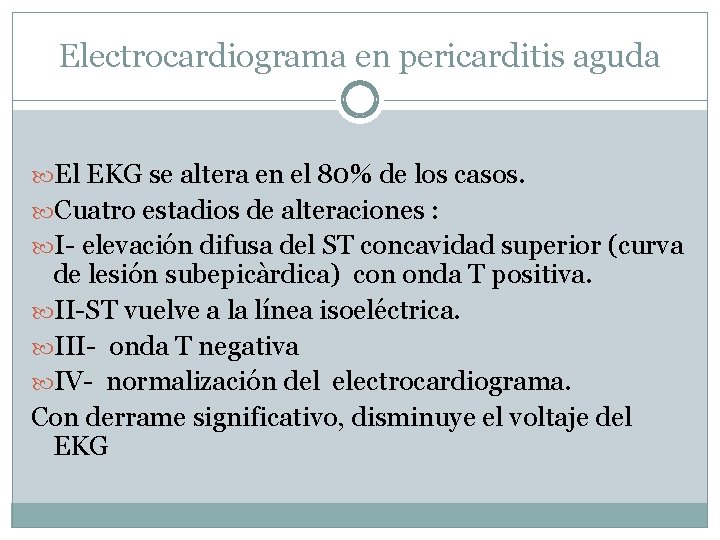 Electrocardiograma en pericarditis aguda El EKG se altera en el 80% de los casos.