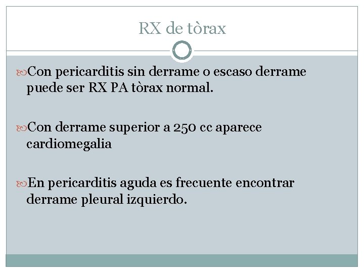 RX de tòrax Con pericarditis sin derrame o escaso derrame puede ser RX PA