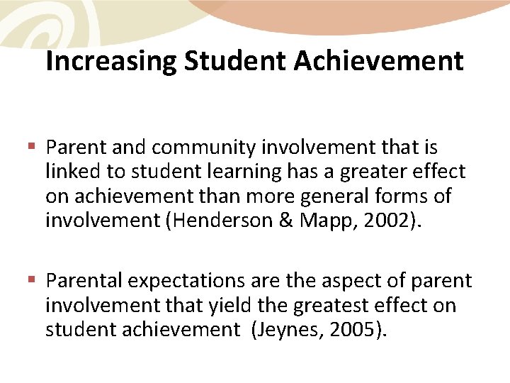 Increasing Student Achievement § Parent and community involvement that is linked to student learning