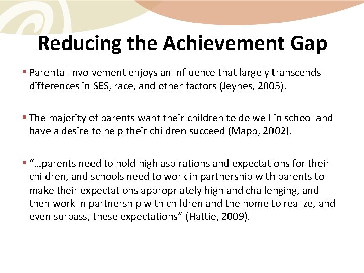 Reducing the Achievement Gap § Parental involvement enjoys an influence that largely transcends differences