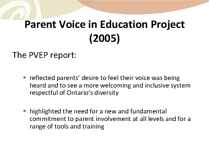 Parent Voice in Education Project (2005) The PVEP report: § reflected parents’ desire to