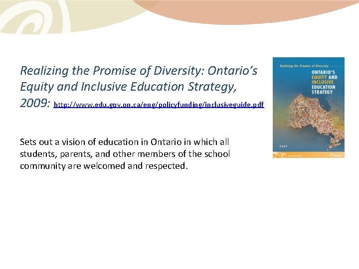 Realizing the Promise of Diversity: Ontario’s Equity and Inclusive Education Strategy, 2009: http: //www.