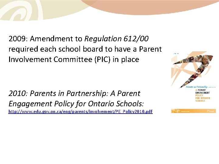 2009: Amendment to Regulation 612/00 required each school board to have a Parent Involvement