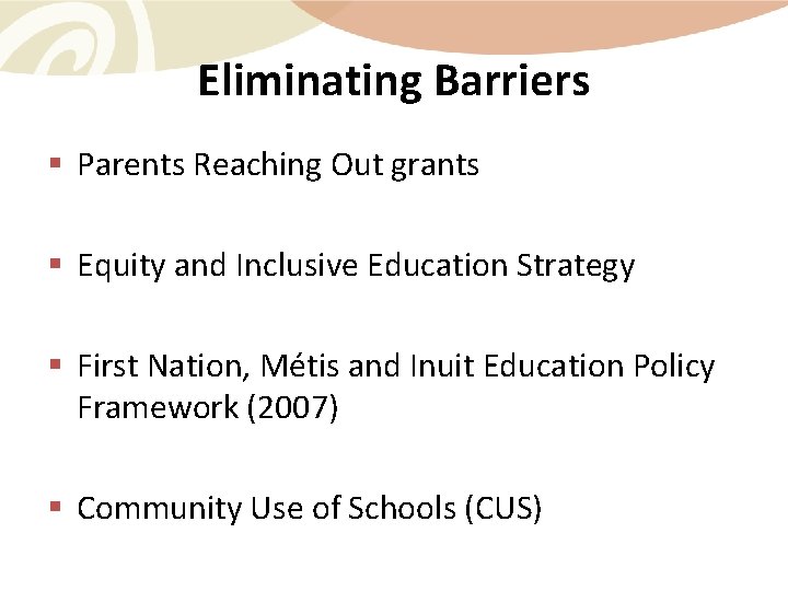 Eliminating Barriers § Parents Reaching Out grants § Equity and Inclusive Education Strategy §
